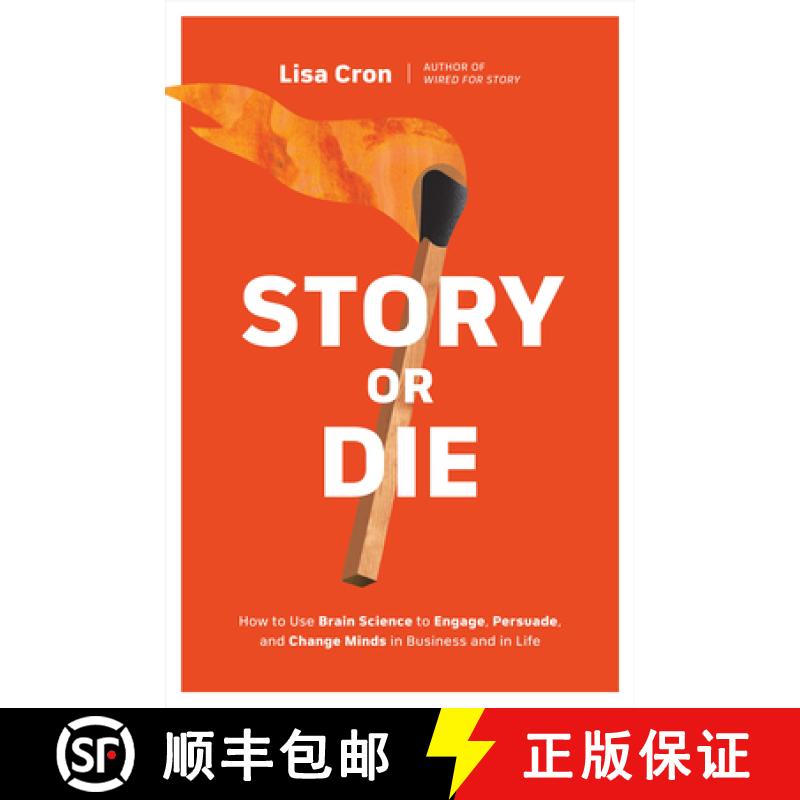 【3-4周达】Story or Die: How to Use Brain Science to Create Your Own Strategic Story to Convince, Per... [9781984857682]