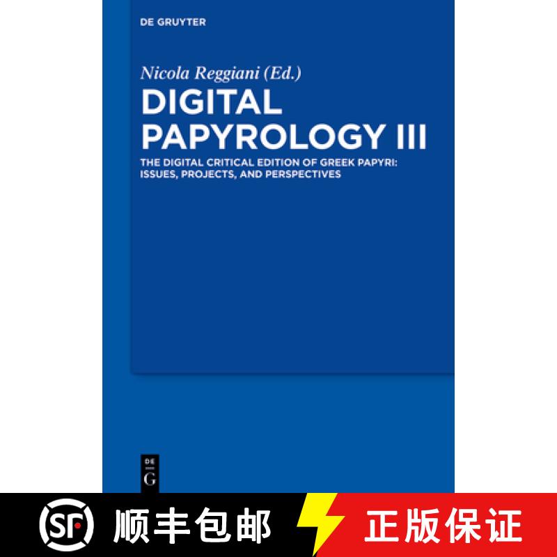 【3-4周达】Digital Papyrology III: The Digital Critical Edition of Greek Papyri: Issues, Projects, an... [9783111070131]