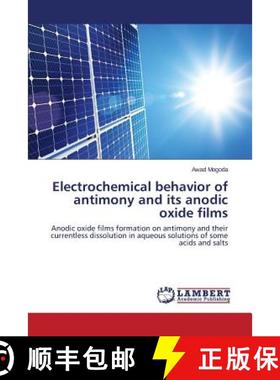 预订 Electrochemical behavior of antimony and its anodic oxide films [9783659797361]