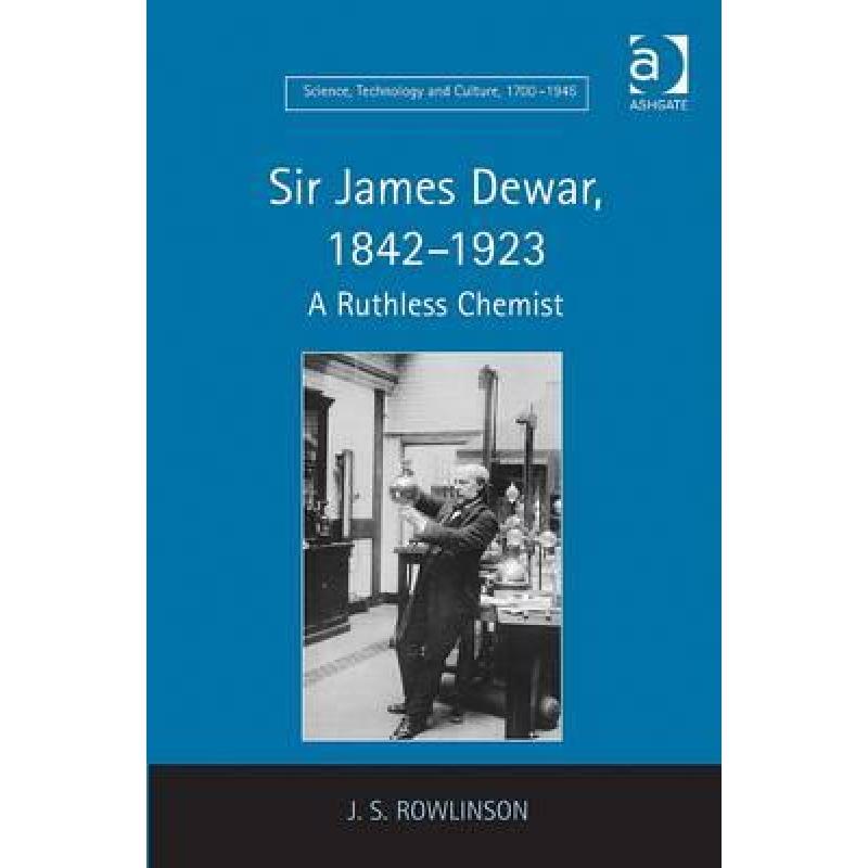 【4周达】Sir James Dewar, 1842-1923: A Ruthless Chemist[9781409406136]