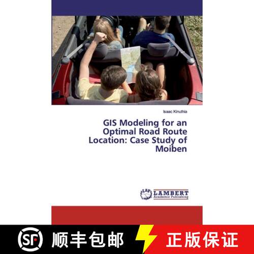预订 GIS Modeling for an Optimal Road Route Location: Case Study of Moiben [9786202021982]