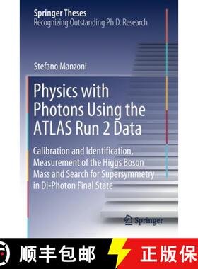 【3-4周达】Physics with Photons Using the ATLAS Run 2 Data: Calibration and Identification, Measureme... [9783030243722]