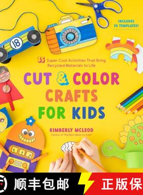 【3-4周达】Cut & Color Crafts for Kids: 35 Super Cool Activities That Bring Recycled Materials to Life [9781645676027]