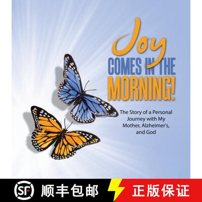 【3-4周达】JOY Comes in the Morning!: The Story of a Personal Journey with My Mother, Alzheimer's, an... [9781489749741]