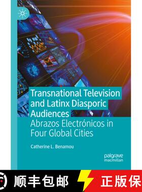 【3-4周达】Transnational Television and Latinx Diasporic Audiences : Abrazos Electrónicos in Four Gl... [9783031115295]