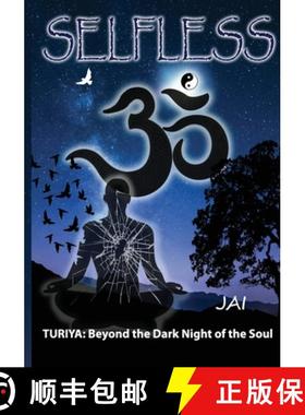 预订 Selfless: Turiya: Beyond the Dark Night of the Soul [9781732406858]
