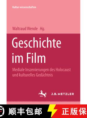 【3-4周达】Geschichte Im Film: Mediale Inszenierung Des Holocaust Und Kulturelles Gedächtnis [9783476453082]