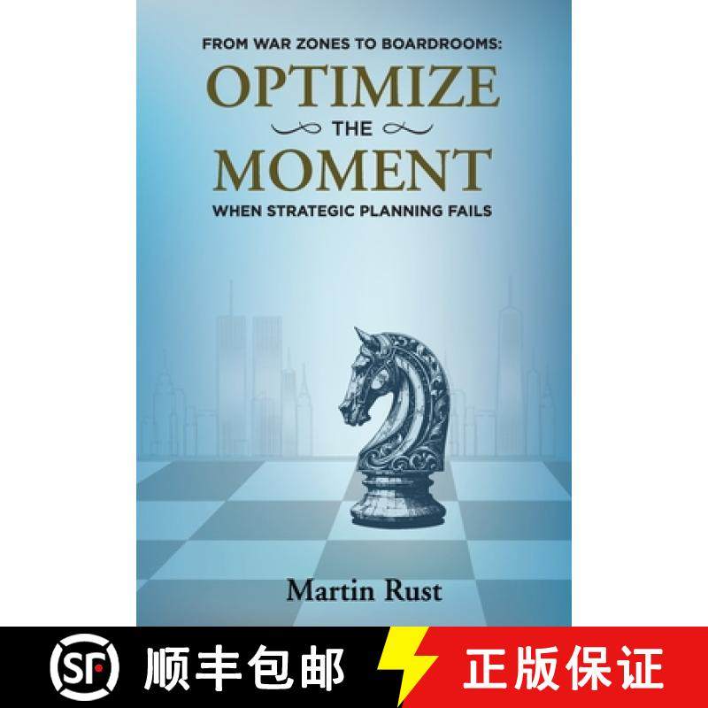 【3-4周达】From War Zones to Boardrooms: Optimize the Moment When Strategic Planning Fails [9798990223219]