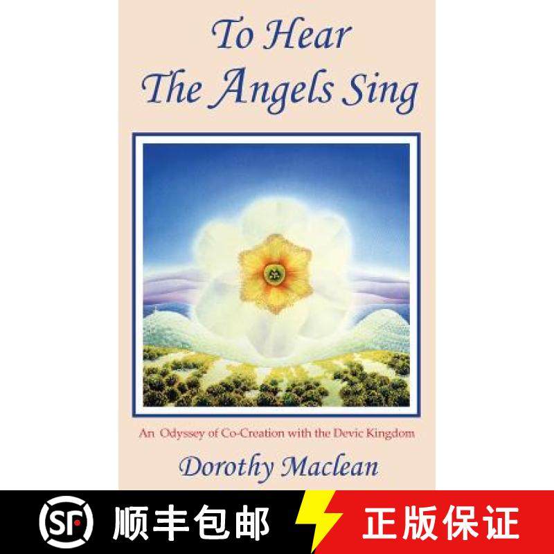 【3-4周达】To Hear the Angels Sing: An Odyssey of Co-Creation with the Devic Kingdom [9780936878010]
