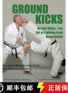 预订 Ground Kicks: Advanced Martial Arts Kicks for Groundfighting [9780995795228]