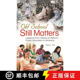 【3-4周达】Old School Still Matters: Lessons from History to Reform Public Education in America [9780313398094]