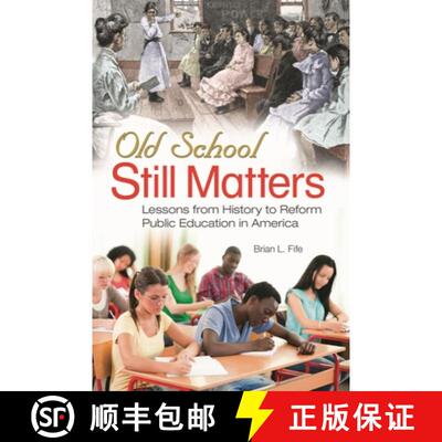 【3-4周达】Old School Still Matters: Lessons from History to Reform Public Education in America [9780313398094]