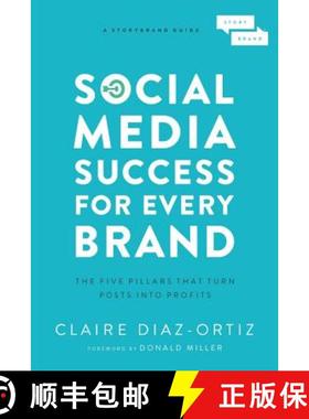 预订 A Social Media Success for Every Brand: The Five Storybrand Pillars That Turn Posts Into Profits [9781400214969]