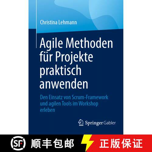 【3-4周达】Agile Methoden für Projekte praktisch anwenden : Den Einsatz von Scrum-Framework und agil... [9783662703564]