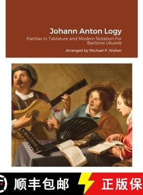 【3-4周达】Johann Anton Logy: Partitas In Tablature and Modern Notation For Baritone Ukulele [9781716190728]