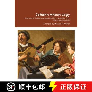 【3-4周达】Johann Anton Logy: Partitas In Tablature and Modern Notation For Baritone Ukulele [9781716190728]