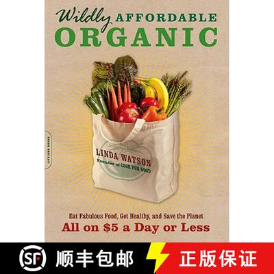 【3-4周达】Wildly Affordable Organic: Eat Fabulous Food, Get Healthy, and Save the Planet -- All on $... [9780738214689]