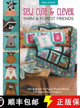 【3-4周达】Sew Cute & Clever Farm & Forest Friends: Mix & Match 16 Paper-Pieced Blocks, 6 Home Decor ... [9781617457777]