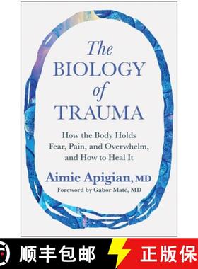 【3-4周达】The Biology of Trauma: How the Body Holds Fear, Pain, and Overwhelm, and How to Heal It [9781637746233]