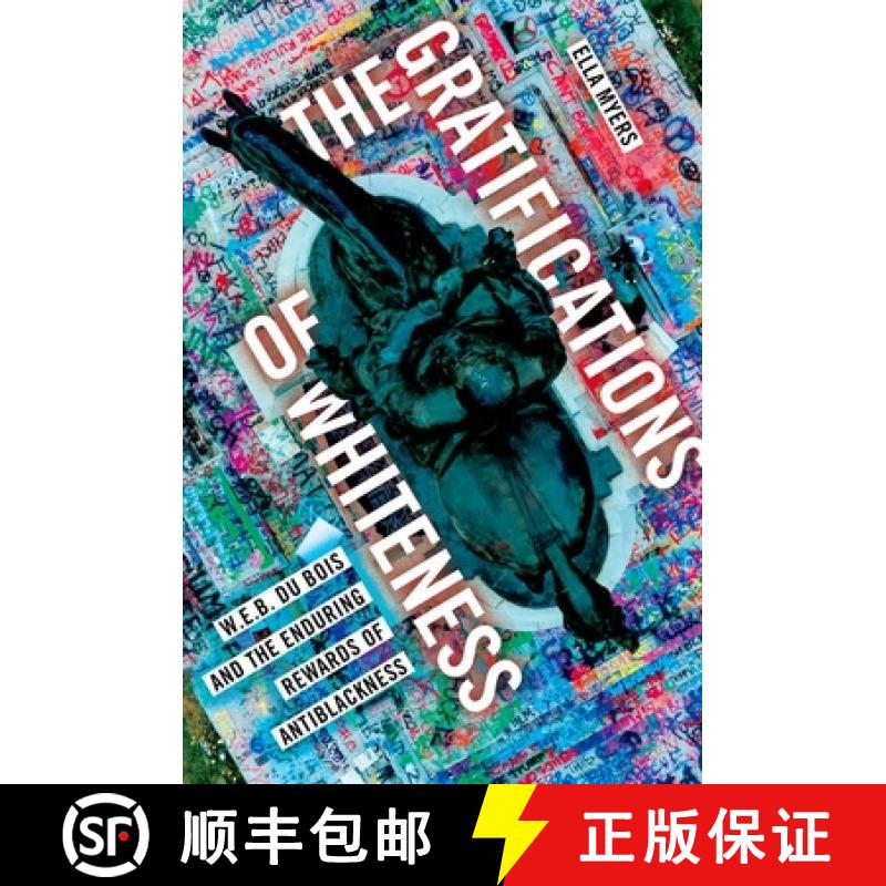 【3-4周达】The Gratifications of Whiteness: W. E. B. Du Bois and the Enduring Rewards of Anti-Blackness [9780197556771]