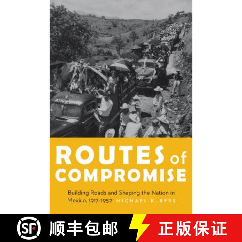 【4周达】Routes of Compromise: Building Roads and Shaping the Nation in Mexico, 1917-1952 [9780803299344]