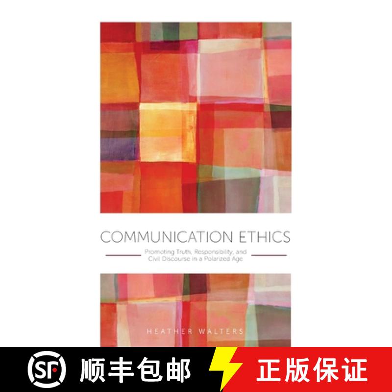 【2-3周达】Communication Ethics: Promoting Truth, Responsibility, and Civil Discourse in a Polarized Age [9781793571144]