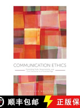 【3-4周达】Communication Ethics – Promoting Truth, Responsibility, and Civil Discourse in a Polarize... [9781793571144]
