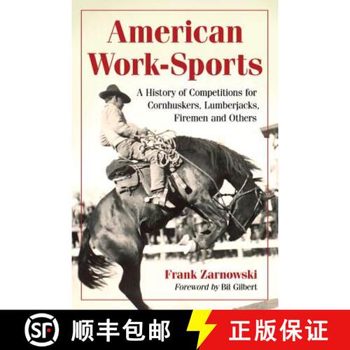 【3-4周达】American Work-Sports : A History of Competitions for Cornhuskers, Lumberjacks, Firemen and... [9780786467846]