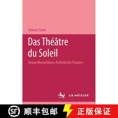【3-4周达】Das Théâtre du Soleil: Ariane Mnouchkines Ästhetik des Theaters [9783476008336]