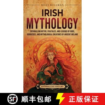 预订 Irish Mythology: Enthralling Myths, Folktales, and Legends of Gods, Goddesses, and Mythological ... [9798887653655]