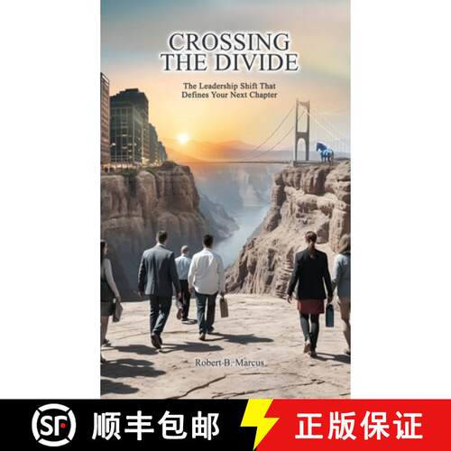 【3-4周达】精装 Crossing the Divide: The Leadership Shift That Defines Your Next Chapter [9798999181725]