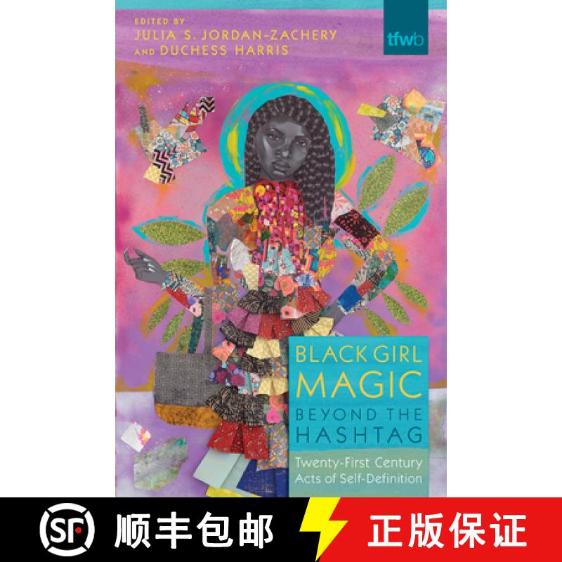 【3-4周达】Black Girl Magic Beyond the Hashtag: Twenty-First-Century Acts of Self-Definition [9780816539536]