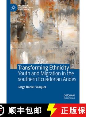 【3-4周达】Transforming Ethnicity : Youth and Migration in the Southern Ecuadorian Andes [9783031300967]