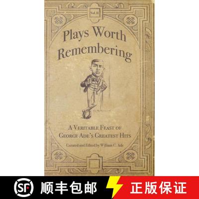 【3-4周达】Plays Worth Remembering - Volume II: A Veritable Feast of George Ade's Greatest Hits [9781734713626]