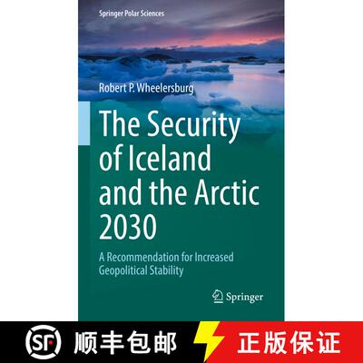 【3-4周达】The Security of Iceland and the Arctic 2030 : A Recommendation for Increased Geopolitical ... [9783030899479]