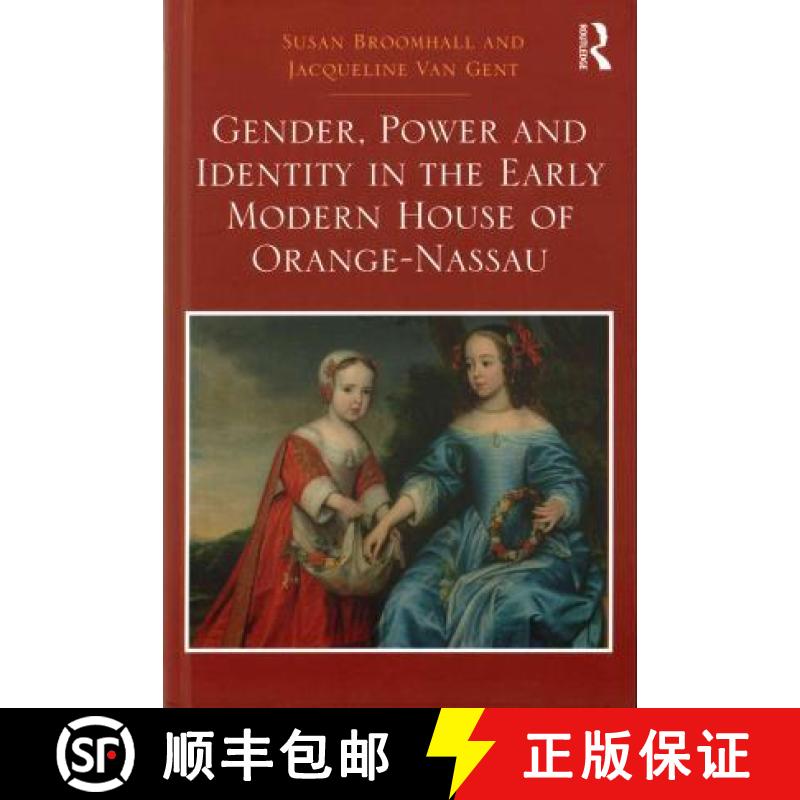 【3-4周达】Gender, Power and Identity in the Early Modern House of Orange-Nassau [9781409451464]