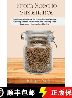 【3-4周达】From Seed to Sustenance: The Ultimate Scripture for Preserving Biodiversity, Nurturing Gar... [9781803425801]