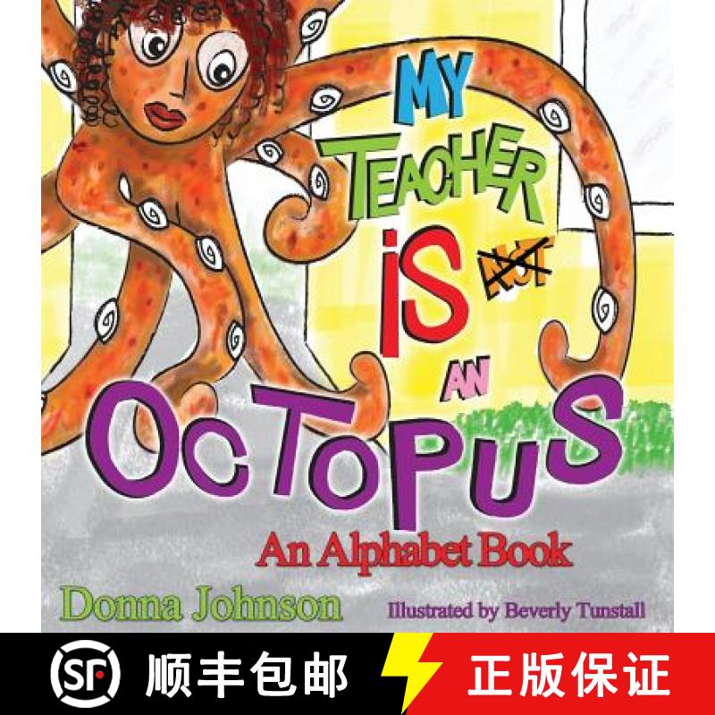 【2-3周达】My Teacher is Not an Octopus: An Alphabet Book [9780692721605]