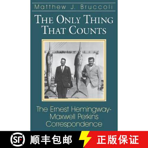 预订 The Only Thing That Counts: The Ernest Hemingway-Maxwell Perkins Correspondence [9781570032851]