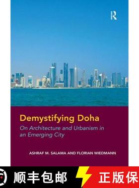 【3-4周达】Demystifying Doha: On Architecture and Urbanism in an Emerging City. by Ashraf Salama and ... [9781138251007]