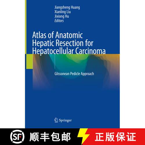 【3-4周达】精装 Atlas of Anatomic Hepatic Resection for Hepatocellular Carcinoma: Glissonean Pedicle ... [9789811306679]