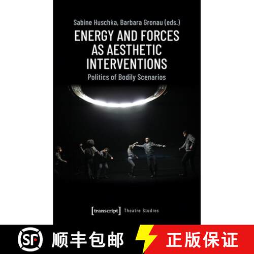 【3-4周达】Energy and Forces as Aesthetic Interventions – Politics of Bodily Scenarios: Politics of ... [9783837647037]