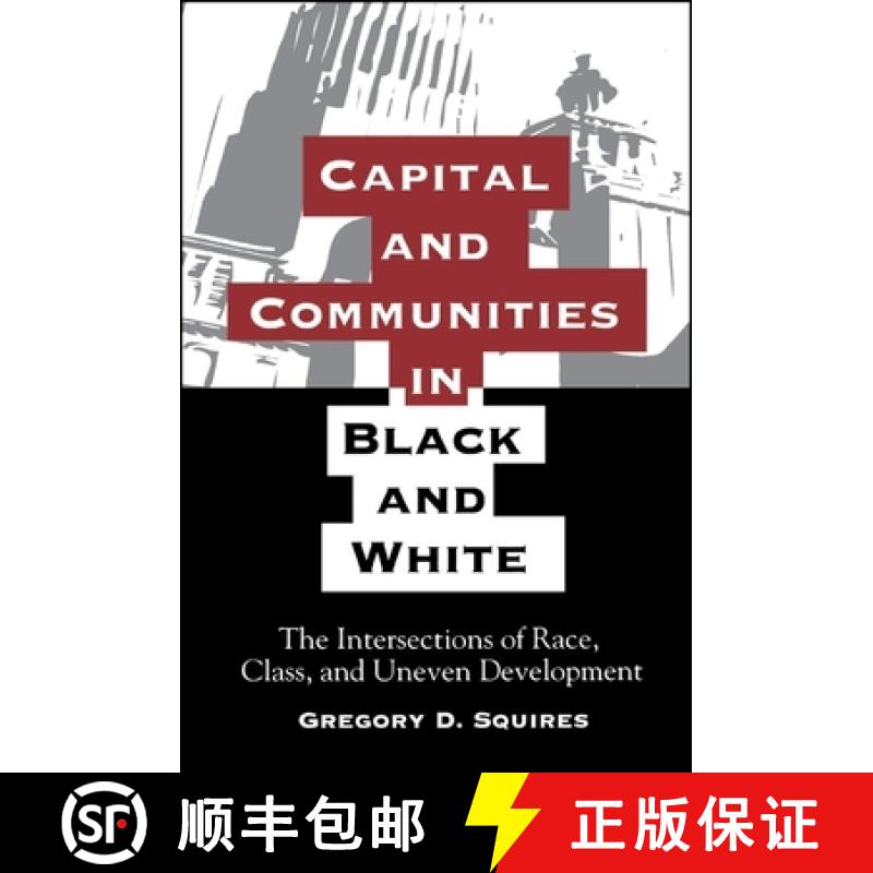 【4周达】Capital and Communities in Black and White : The Intersections of Race, Class, and Uneven De... [9780791419885]