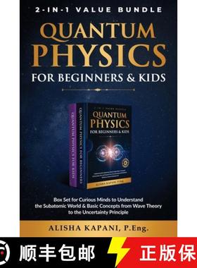 预订 Quantum Physics for Beginners & Kids: Box Set for Curious Minds to Understand the Subatomic Worl... [9781738326037]
