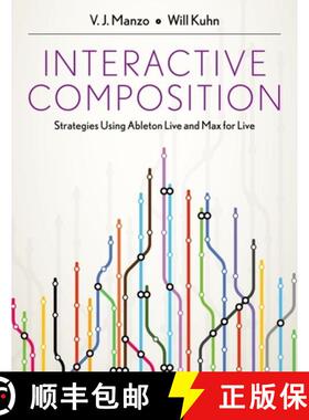 【3-4周达】Interactive Composition: Strategies Using Ableton Live and Max for Live [9780199973811]