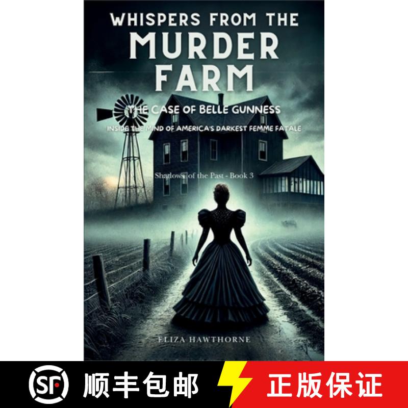 【3-4周达】Whispers from the Murder Farm: The Case of Belle Gunness: Inside the Mind of America's Dar... [9798330502677]