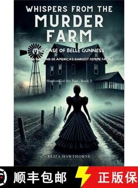 【3-4周达】Whispers from the Murder Farm: The Case of Belle Gunness: Inside the Mind of America's Dar... [9798330502677]