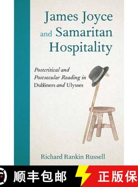 预订 James Joyce and Samaritan Hospitality: Postcritical and Postsecular Reading in Dubliners and Uly... [9781474499002]