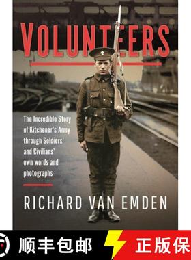 【3-4周达】Volunteers: The Incredible Story of Kitchener's Army Through Soldiers' and Civilians' Own ... [9781473891869]