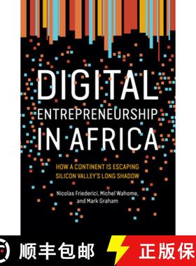 【3-4周达】Digital Entrepreneurship in Africa: How a Continent Is Escaping Silicon Valley's Long Shadow [9780262538183]
